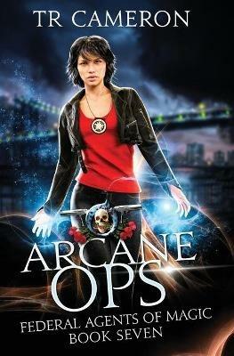 Arcane Ops: An Urban Fantasy Action Adventure - Martha Carr,Michael Anderle,Tr Cameron - cover