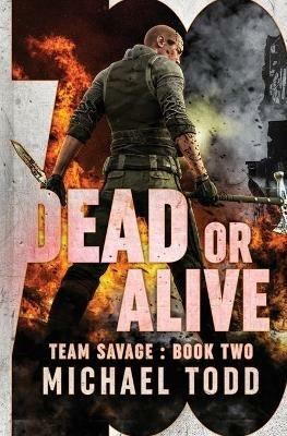 Dead or Alive: (previously published as a part of Savage Reborn) - Michael Anderle,Michael Todd - cover