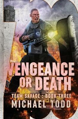 Vengeance or Death: (Previously published as Savage Reload) - Michael Anderle,Michael Todd - cover