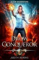 Drow Conqueror: An Urban Fantasy Action Adventure - Martha Carr,Michael Anderle,Judith Berens - cover