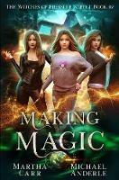 Making Magic: An Urban Fantasy Action Adventure - Michael Anderle,Martha Carr - cover