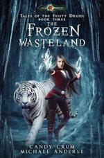 The Frozen Wasteland: Age Of Magic - A Kurtherian Gambit Series