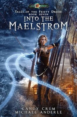 Into The Maelstrom: Age Of Magic - A Kurtherian Gambit Series - Michael Anderle,Candy Crum - cover