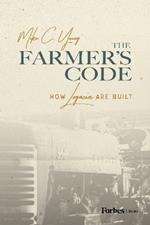 The Farmer's Code: How Legacies Are Built