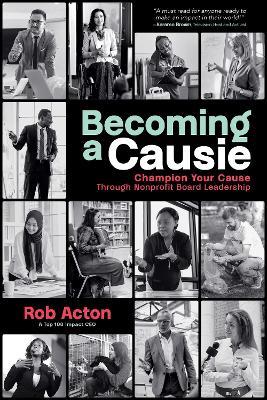 Becoming a Causie: Champion Your Cause through Nonprofit Board Leadership - Rob Acton - cover