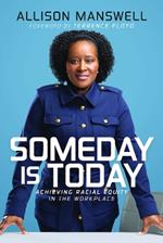 Someday is Today: Achieving Racial Equity in the Workplace