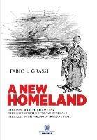 A New Homeland: The Massacre of The Circassians, Their Exodus To The Ottoman Empire and Their Place In Modern Turkey. - Fabio L Grassi - cover