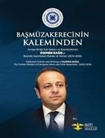 Basmuzakerecinin Kaleminden: Avrupa Birligi Eski Bakani ve Basmuzakereci Egemen Bagis'in Basinda Yayimlanan Makale ve Yazilari (2010-2018)