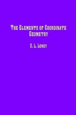 The Elements of Coordinate Geometry - S L Loney - cover