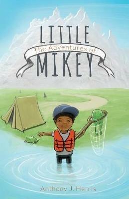 The Adventures of Little Mikey - Anthony Harris - cover