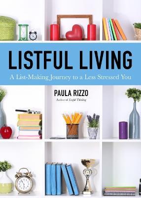 Listful Living: A List-Making Journey to a Less Stressed You - Paula Rizzo - cover