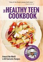 Healthy Teen Cookbook: Around the World In 50 Fantastic Recipes