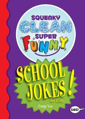 Squeaky Clean Super Funny School Jokes for Kidz: (Things to Do at Home, Learn to Read, Jokes & Riddles for Kids) - Craig Yoe - cover