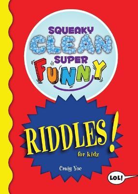 Squeaky Clean Super Funny Riddles for Kidz: (Things to Do at Home, Learn to Read, Jokes & Riddles for Kids) - Craig Yoe - cover