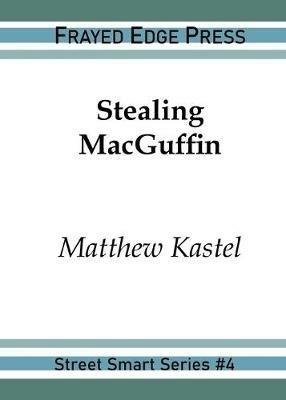Stealing MacGuffin - Matthew Kastel - cover