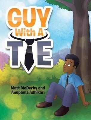 Guy with a Tie - Matt McDerby,Anupama Adhikari - cover