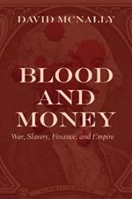 Blood and Money: War, Slavery, Finance, and Empire