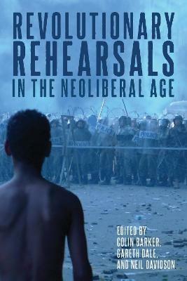 Revolutionary Rehearsals in the Neoliberal Age: Struggling to Be Born? - cover