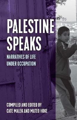 Palestine Speaks: Narratives of Life Under Occupation - cover