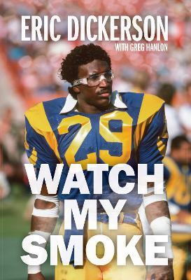 Watch My Smoke: The Eric Dickerson Story - Eric Dickerson,Greg Hanlon - cover