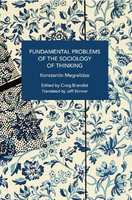 Fundamental Problems of the Sociology of Thinking: Bodies, Genders, Technologies - Konstantin Megrelidze - cover