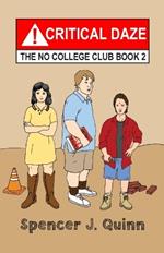 Critical Daze: The No College Club, Book 2