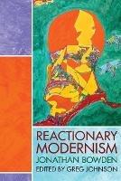 Reactionary Modernism - Jonathan Bowden - cover