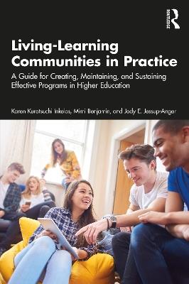 Living-Learning Communities in Practice: A Guide for Creating, Maintaining, and Sustaining Effective Programs in Higher Education - Karen Kurotsuchi Inkelas,Mimi Benjamin,Jody E. Jessup-Anger - cover