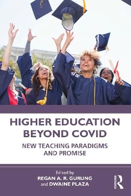 Higher Education Beyond COVID: New Teaching Paradigms and Promise - cover