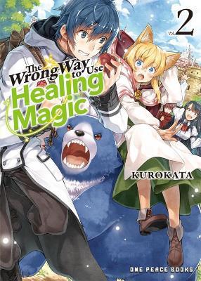 The Wrong Way To Use Healing Magic Volume 2 - Kurokata - cover