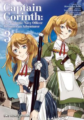 Captain Corinth Volume 3: The Galactic Navy Officer Becomes An Adventurer - Atsuhiko Itoh - cover