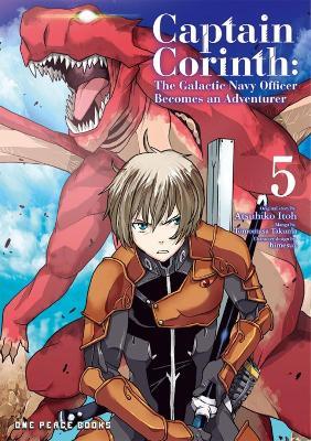 Captain Corinth Volume 5: The Galactic Navy Officer Becomes An Adventurer - Atsuhiko Itoh - cover