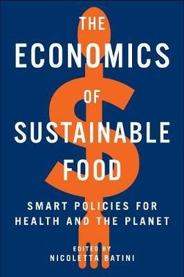 The Economics of Sustainable Food: Smart Policies for Health and the Planet - cover
