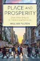 Place and Prosperity: How Cities Help Us to Connect and Innovate - William Fulton - cover