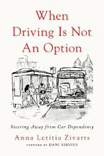 When Driving Is Not an Option: Steering Away from Car Dependency