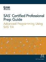 SAS Certified Professional Prep Guide: Advanced Programming Using SAS 9.4 - cover