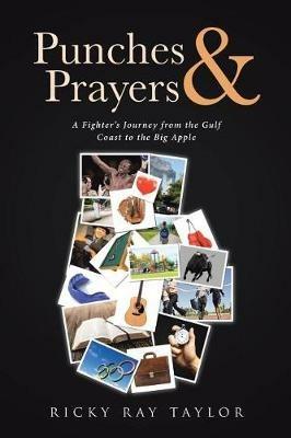 Punches & Prayers: A Fighter's Journey from the Gulf Coast to the Big Apple - Ricky Ray Taylor - cover