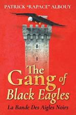 The Gang of Black Eagles: La Bande Des Aigles Noirs