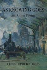 As Knowing Goes and Other Poems