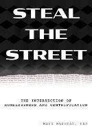 Steal the Street: The Intersection of Homelessness and Gentrification - Mark Mussman - cover