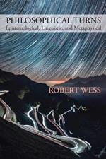 Philosophical Turns: Epistemological, Linguistic, and Metaphysical