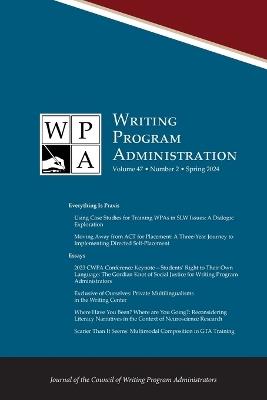 Wpa: Writing Program Administration 47.2 (Spring 2024) - cover