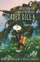 Loaded Dice 4: Advice from year four of The RPGuide - Aron Christensen,Erica Lindquist - cover