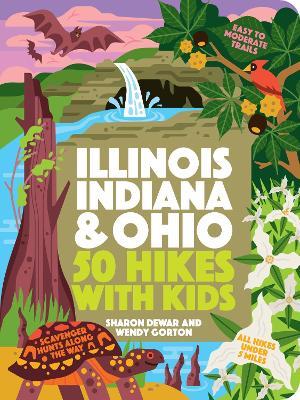 50 Hikes with Kids Illinois, Indiana, and Ohio - Sharon Dewar,Wendy Gorton - cover