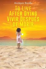 To Live After Dying: Vivir Despues de Morir