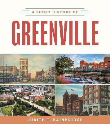 A Short History of Greenville - Judith T. Bainbridge - cover