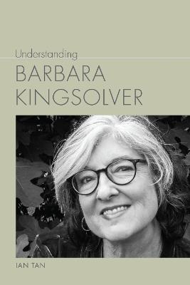 Understanding Barbara Kingsolver - Ian Tan - cover