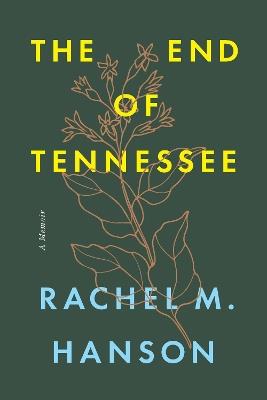 The End of Tennessee: A Memoir - Rachel M. Hanson - cover