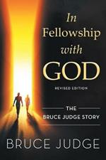 In fellowship with God: The Bruce Judge Story