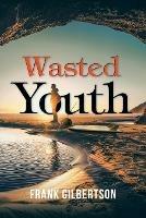 Wasted Youth - Frank Gilbertson - cover